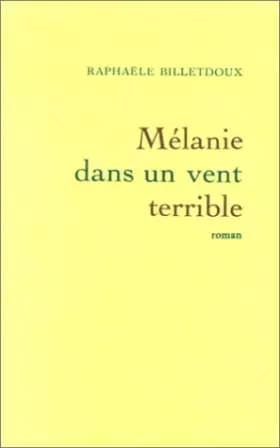 Mélanie dans un vent terrible - Rafaële Billetdoux