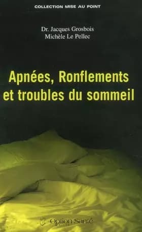Apnées, ronflements et troubles du sommeil - Jacques Grosbois, Michèle Le Pellec